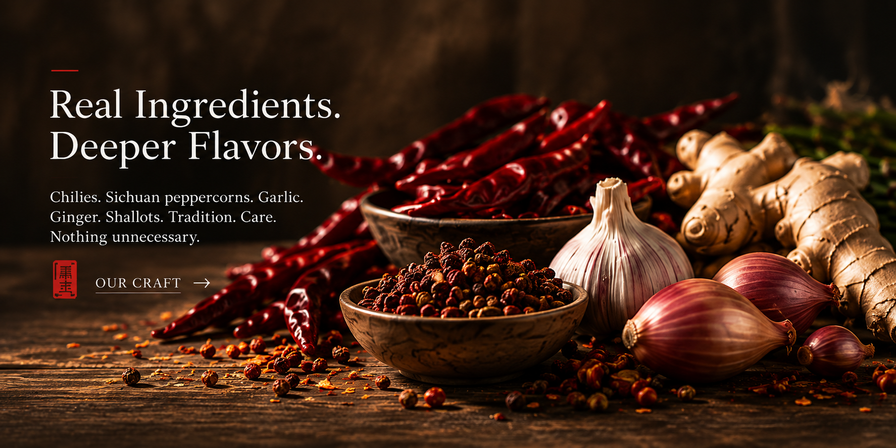 Real ingredients, deeper flavors